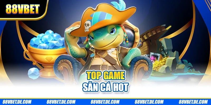 Top game săn cá hot