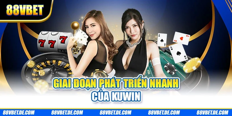 Giai đoạn phát triển nhanh của KUWIN