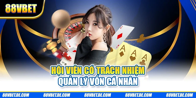Hội viên có trách nhiệm quản lý vốn cá nhân