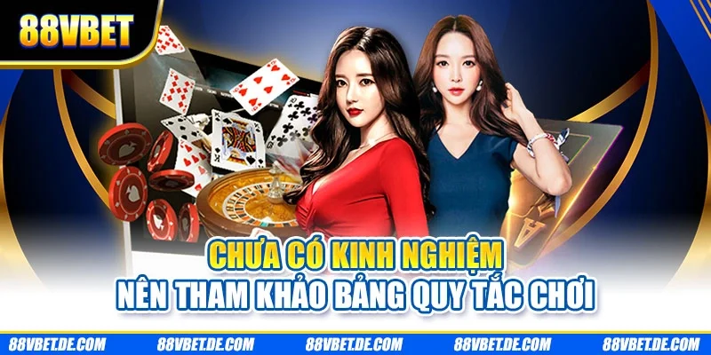Chưa có kinh nghiệm nên tham khảo bảng quy tắc chơi