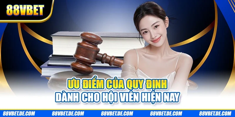 Ưu điểm của quy định dành cho hội viên hiện nay