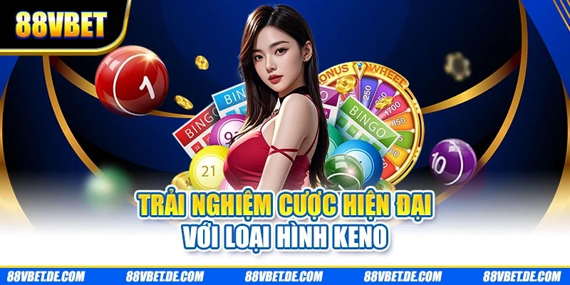 Trải nghiệm cược hiện đại với loại hình Keno